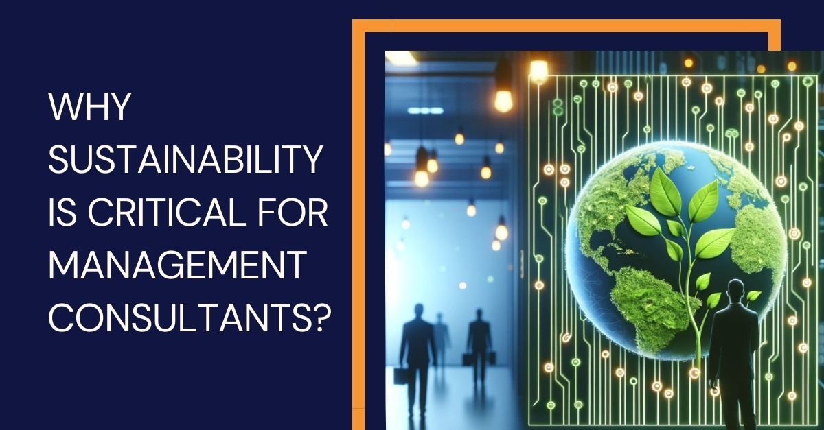 Why Sustainability is Critical for Management Consultants: